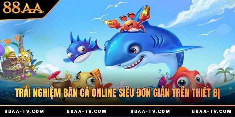 Bắn cá 88AA trên nhiều thiết bị