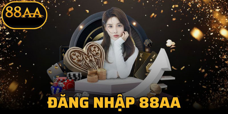 Đăng nhập 88AA - Hướng dẫn đăng nhập nhanh chóng