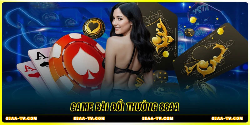 Game bài đổi thưởng 88AA