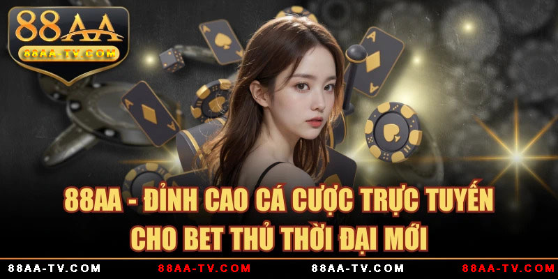 Nhà cái 88AA uy tín nhất 2026